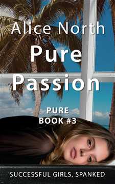 Successful Girls, Spanked. - Pure Passion by Alice North - available now on Amazon